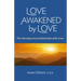 Love Awakened by Love: The Liberating Ascent of Saint John of the Cross