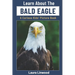 Learn About the Bald Eagle: A Curious Kids' Picture Book