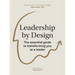 Leadership by Design: The Essential Guide to Transforming You as a Leader