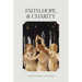 Faith, Hope, and Charity