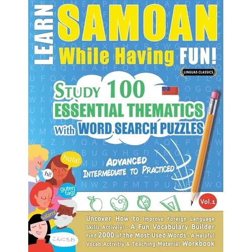 Learn Samoan While Having Fun! - Advanced: Intermediate to Practiced - Study 100 Essential Thematics with Word Search Puzzles - Vol.1
