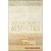 Abstractionist Aesthetics: Artistic Form and Social Critique in African American Culture