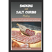 Smoking and Salt curing mastery: Master the craft with expert tips, proven methods and flavorful recipes for delectable meats, fish and more
