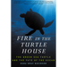 Fire in the Turtle House: The Green Sea Turtle and the Fate of the Ocean