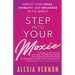Step Into Your Moxie: Amplify Your Voice, Visibility, and Influence in the World