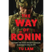 The Way of Ronin: Defying the Odds on Battlefields, in Business and in Life