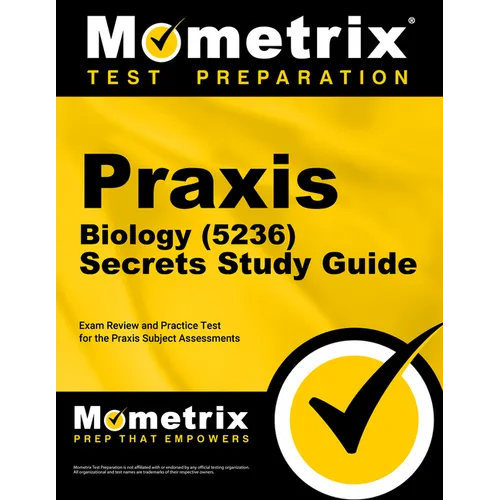Praxis Biology (5236) Secrets Study Guide: Exam Review and Practice Test for the Praxis Subject Assessments