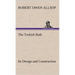 The Turkish Bath Its Design and Construction
