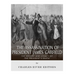 The Assassination of President James Garfield: The History and Legacy of the President's Death