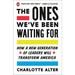 The Ones We've Been Waiting for: How a New Generation of Leaders Will Transform America