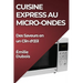 Cuisine Express au Micro-Ondes: Des Saveurs en un Clin d'OEil