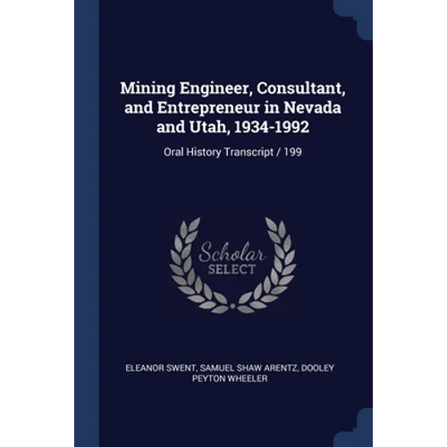 Mining Engineer, Consultant, and Entrepreneur in Nevada and Utah, 1934-1992: Oral History Transcript / 199
