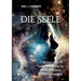 Die Seele: Wesen und Ausdrucksform in menschlichen Verkörperungen