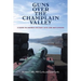 Guns Over the Champlain Valley: A Guide to Historic Military Sites and Battlefields