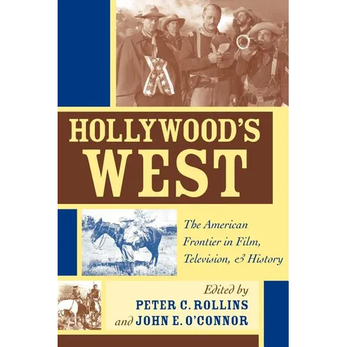 Hollywood's West: The American Frontier in Film, Television, and History