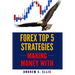 Forex Top 5 Strategies: A Step by Step Guide to Currency Trading: How to be a Successful Part-Time Forex Trader