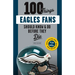 100 Things Eagles Fans Should Know & Do Before They Die