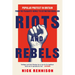 Riots and Rebels: Popular Protest in Britain from the Peasants' Revolt to Extinction Rebellion