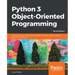 Python 3 Object-oriented Programming - Third Edition: Build robust and maintainable software with object-oriented design patterns in Python 3.8