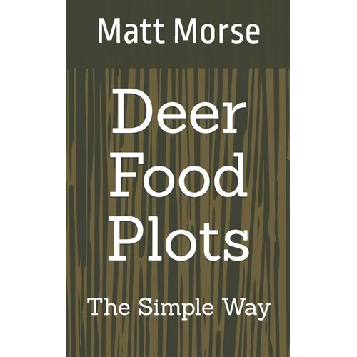 Deer Food Plots The Simple Way