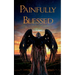 Painfully Blessed