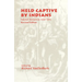 Held Captive By Indians: Selected Narratives, 1642-1836