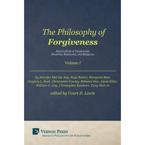 Philosophy of Forgiveness - Volume I: Explorations of Forgiveness: Personal, Relational, and Religious