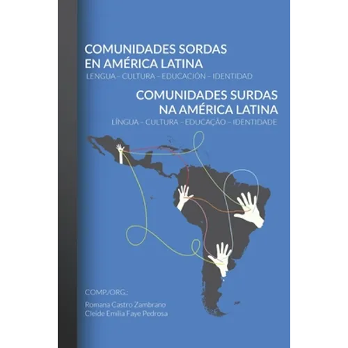 Comunidades Sordas en América Latina - Comunidades Surdas na América Latina: Lengua - Cultura - Educación - Identidad -- Língua - Cultura - Educação -