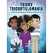 Tricky Trichotillomania: A picture book about hair-pulling inspired by a family's true story