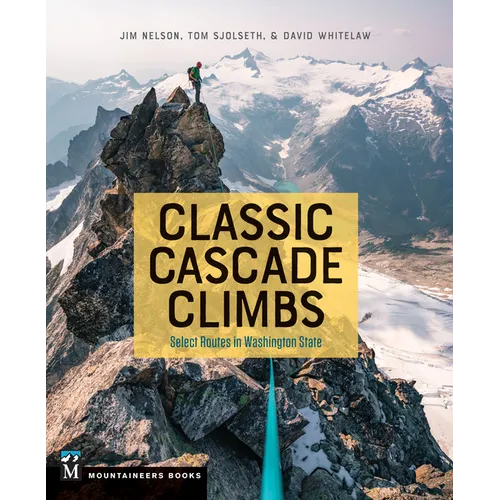 Classic Cascade Climbs: Select Routes in Washington State