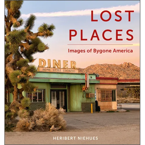 Lost Places: Images of Bygone America