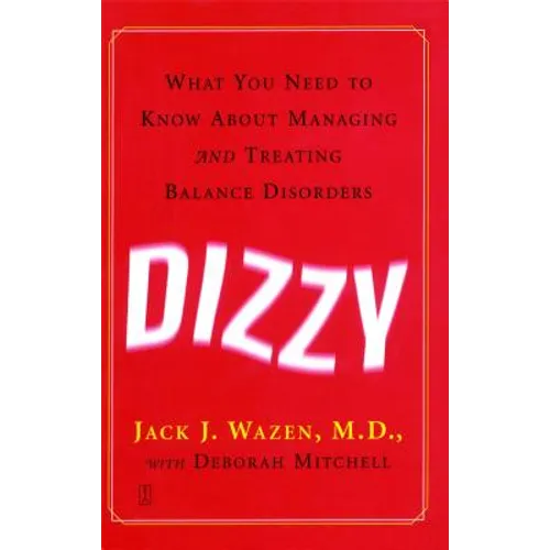 Dizzy: What You Need to Know about Managing and Treating Balance Disorders