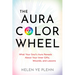 The Aura Color Wheel: What Your Souls Aura Reveals about Your Inner Gifts, Wounds, and Lessons