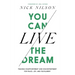 You Can Live the Dream: Trading Disappointment and Discontentment for Peace, Joy and Fulfillment