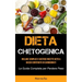 Dieta Chetogenica: Include semplici e gustose ricette keto a basso contenuto di carboidrati (La guida completa per perdere peso)
