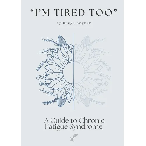 "I'm Tired Too": A Guide to Chronic Fatigue Syndrome