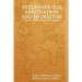 International Arbitration and Mediation - From the Professional's Perspective