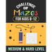 Challenge of Mazes for Kids 8-12 Medium & Hard Level: 80 Medium to Hard Mazes, Activity book Mazes for Smart Kid, Children, 8-10, 9-12, 10-12 year old