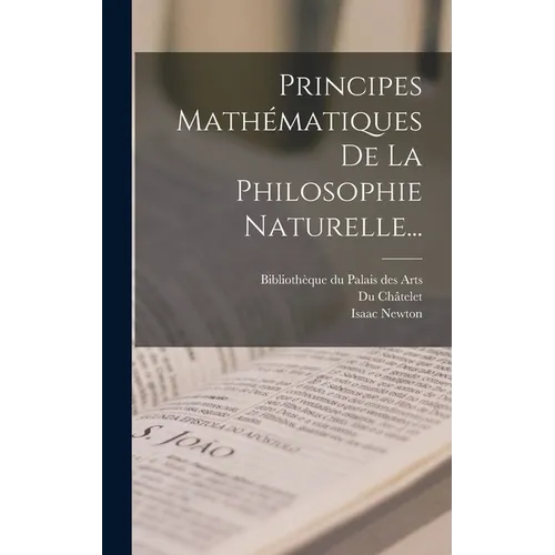 Principes Mathématiques De La Philosophie Naturelle...