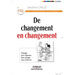De changement en changement: Changer sans s'épuiser, faire changer sans s'énerver