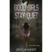 Good Girls Stay Quiet