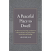 A Peaceful Place to Dwell: A Collection of Musings, Meditations and Sacred Daily Rituals for Deeper Connection and Healing