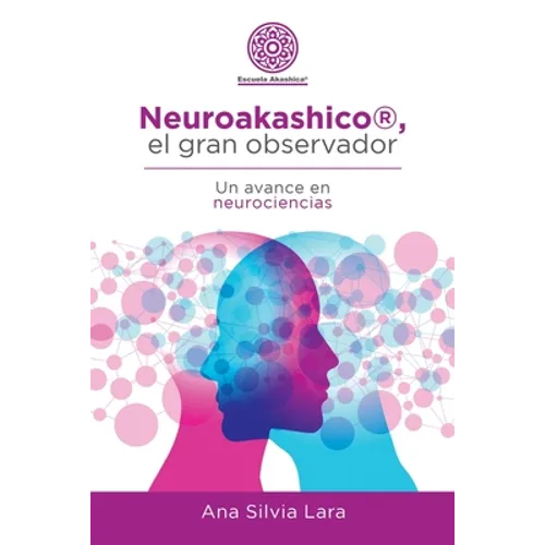 Neuroakashico(R), El Gran Observador: Un Avance En Neurociencias