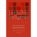 Invisible Indigenes: The Politics of Nonrecognition