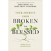 Your Journey from Broken to Blessed: Finding the Love You Didn't Receive