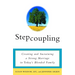 Stepcoupling: Creating and Sustaining a Strong Marriage in Today's Blended Family