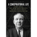 A Conspiratorial Life: Robert Welch, the John Birch Society, and the Revolution of American Conservatism