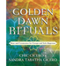 Golden Dawn Rituals: Rites and Ceremonies for Groups and Solo Magicians