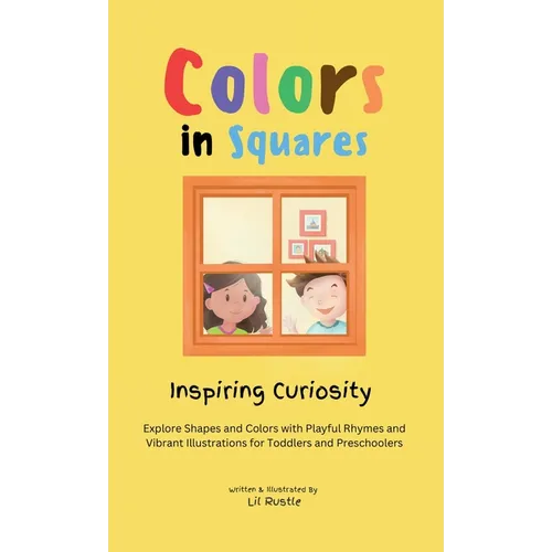 Colors in Squares - Inspiring Curiosity: Explore Shapes and Colors with Playful Rhymes and Vibrant Illustrations for Toddlers and Preschoolers