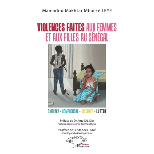 Violences faites aux femmes et aux filles au Sénégal: Chiffrer - comprendre - discuter - lutter